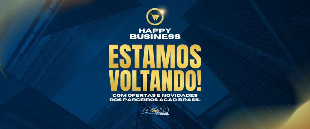 Happy Business ACAD Brasil volta com força total